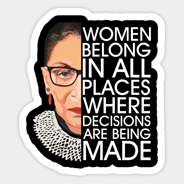 Women Belong In All Places Where Decisions Are Being Made Sticker by oyshopping